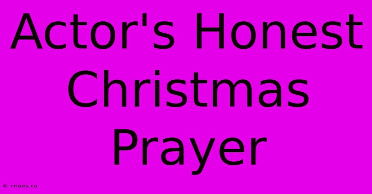 Actor's Honest Christmas Prayer