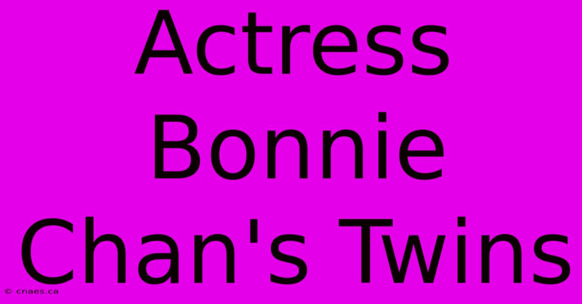 Actress Bonnie Chan's Twins