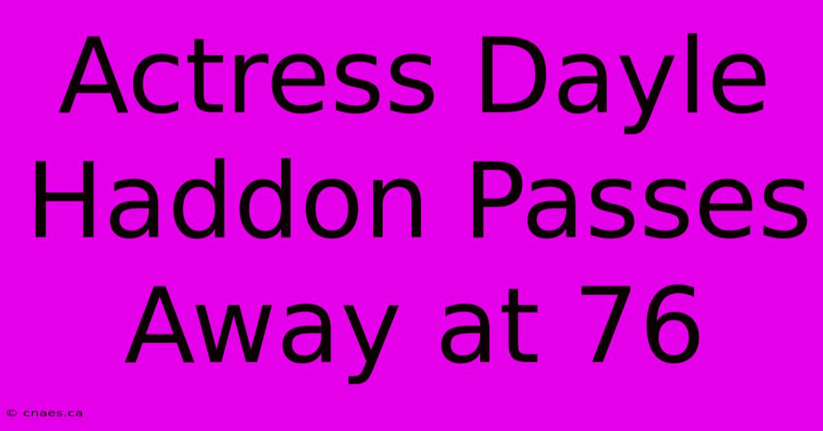 Actress Dayle Haddon Passes Away At 76