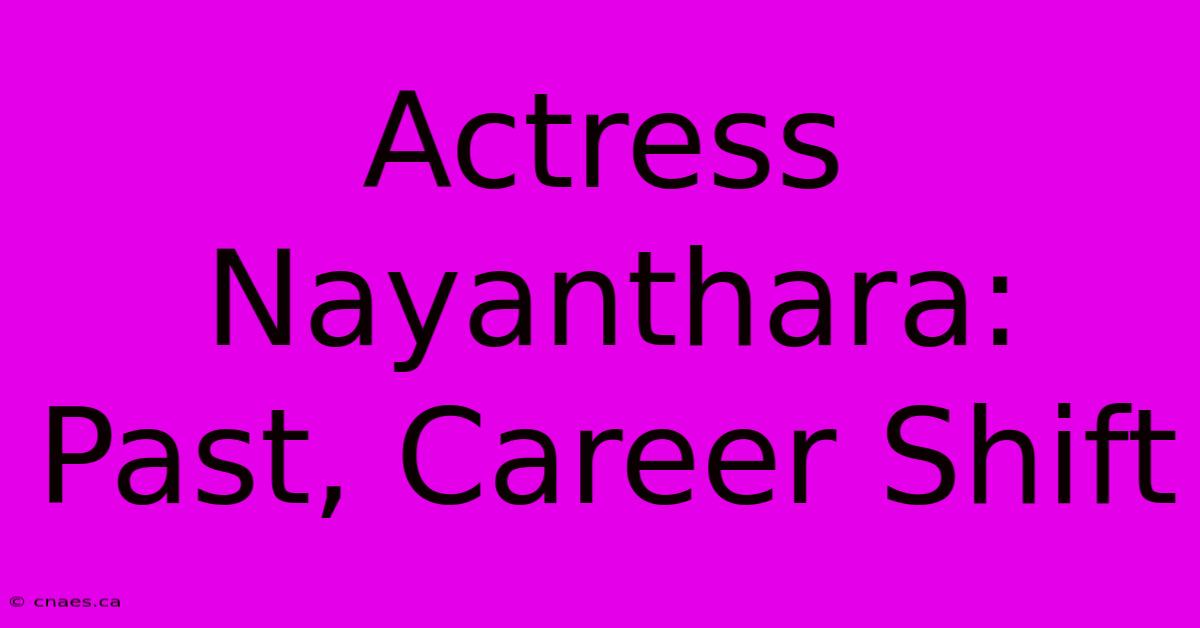 Actress Nayanthara: Past, Career Shift