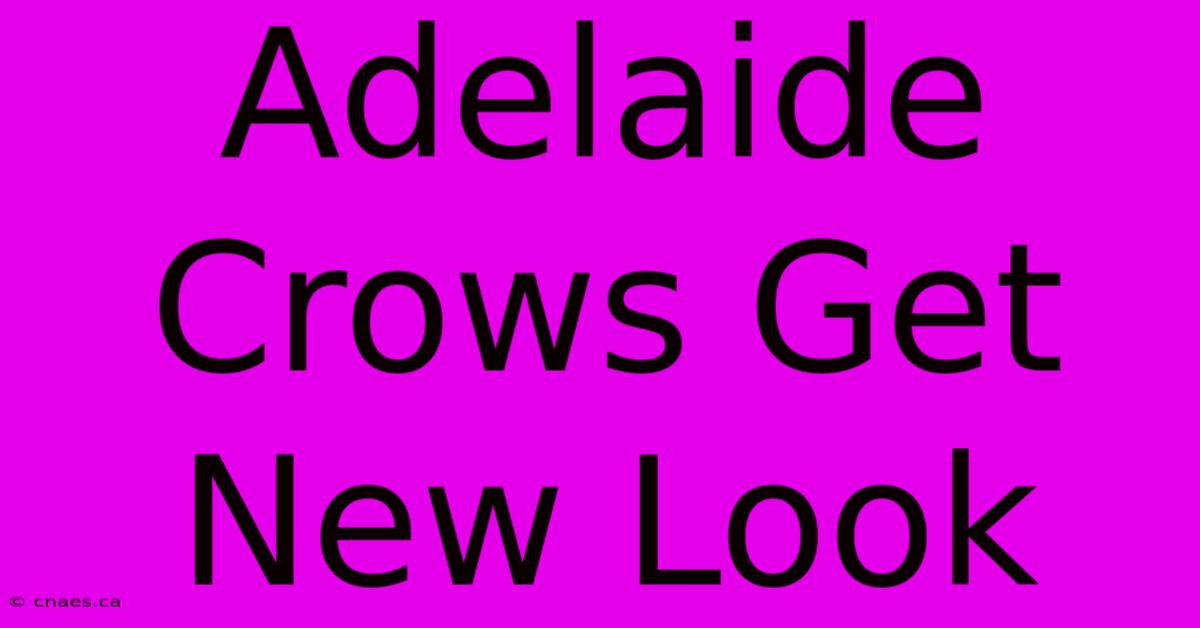 Adelaide Crows Get New Look