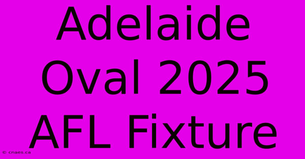 Adelaide Oval 2025 AFL Fixture