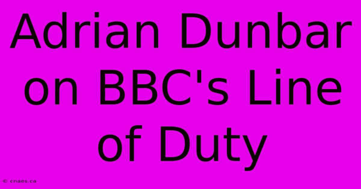 Adrian Dunbar On BBC's Line Of Duty