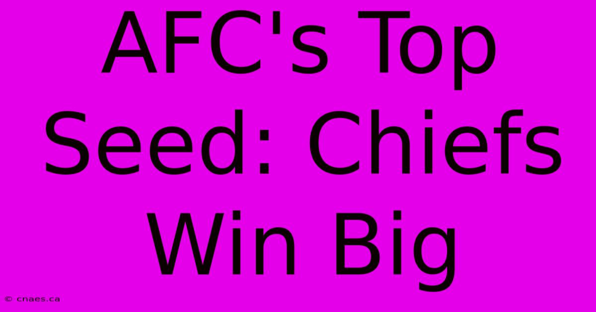 AFC's Top Seed: Chiefs Win Big