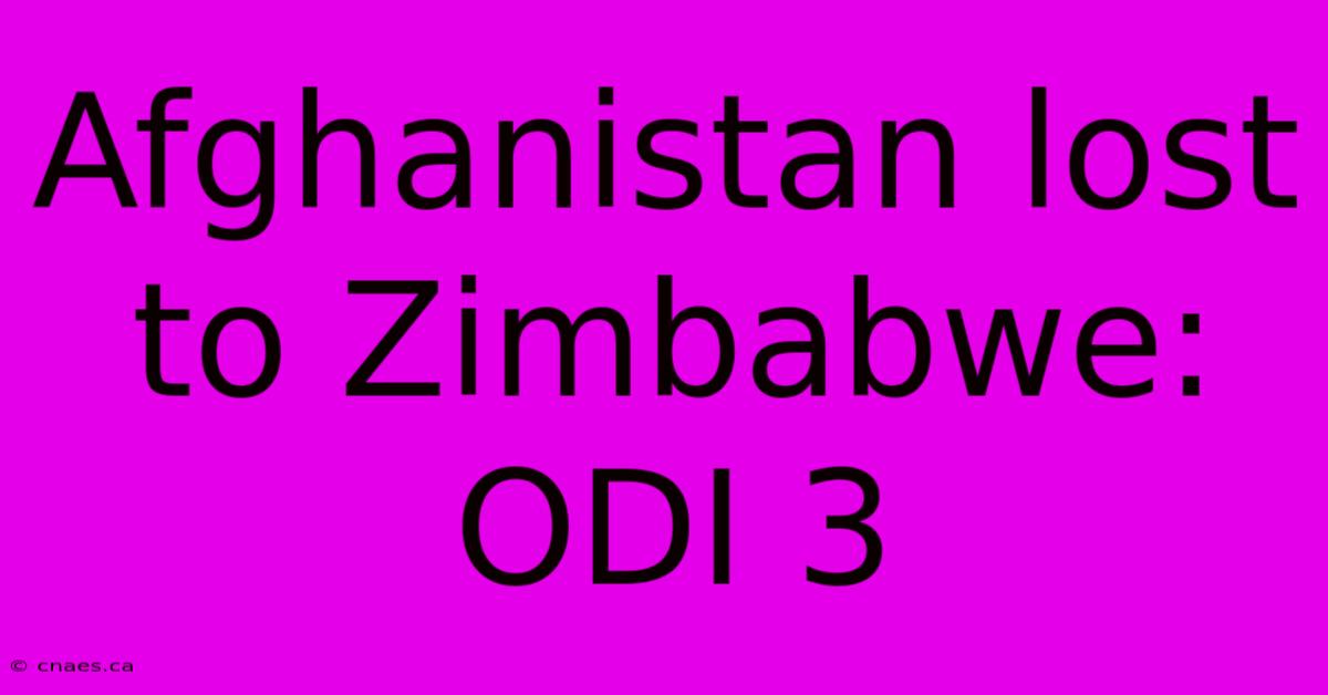 Afghanistan Lost To Zimbabwe: ODI 3