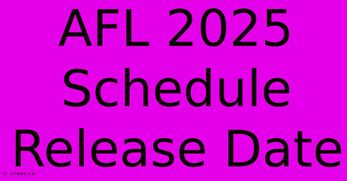 AFL 2025 Schedule Release Date