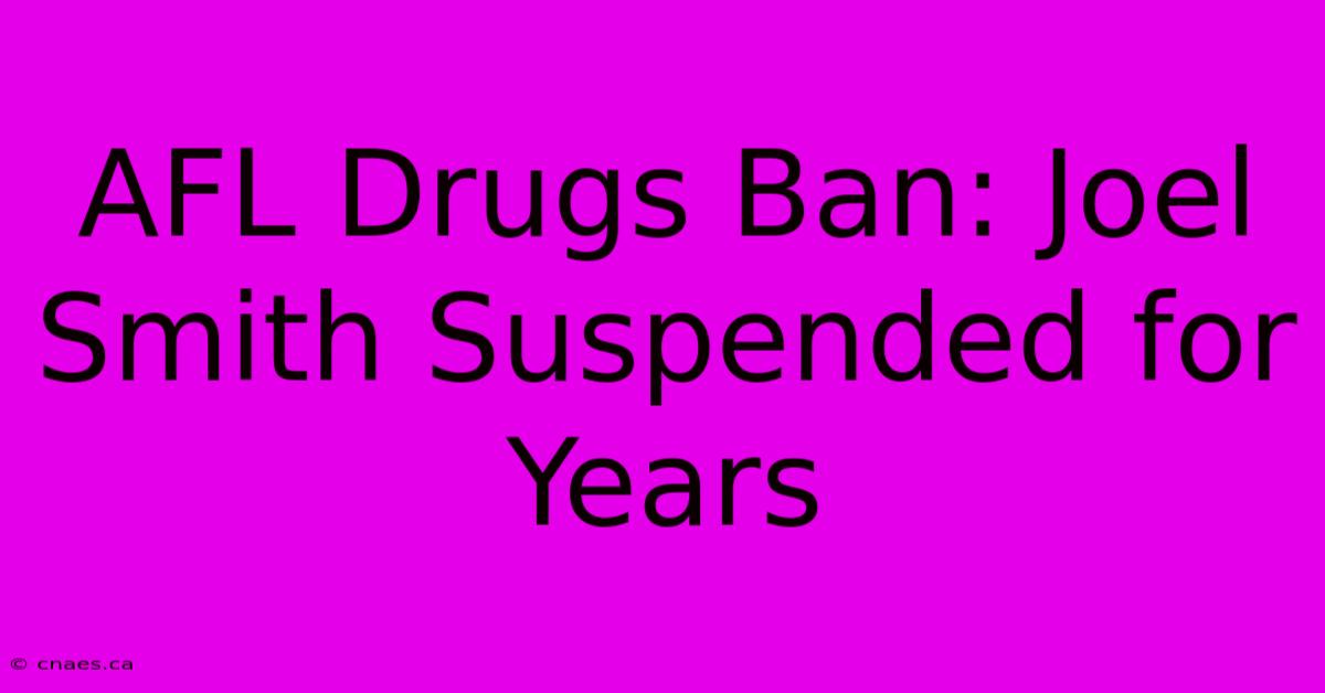 AFL Drugs Ban: Joel Smith Suspended For Years