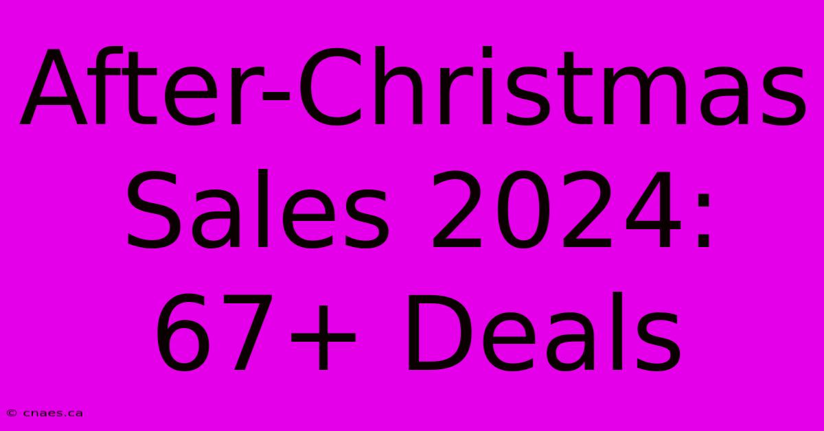 After-Christmas Sales 2024: 67+ Deals