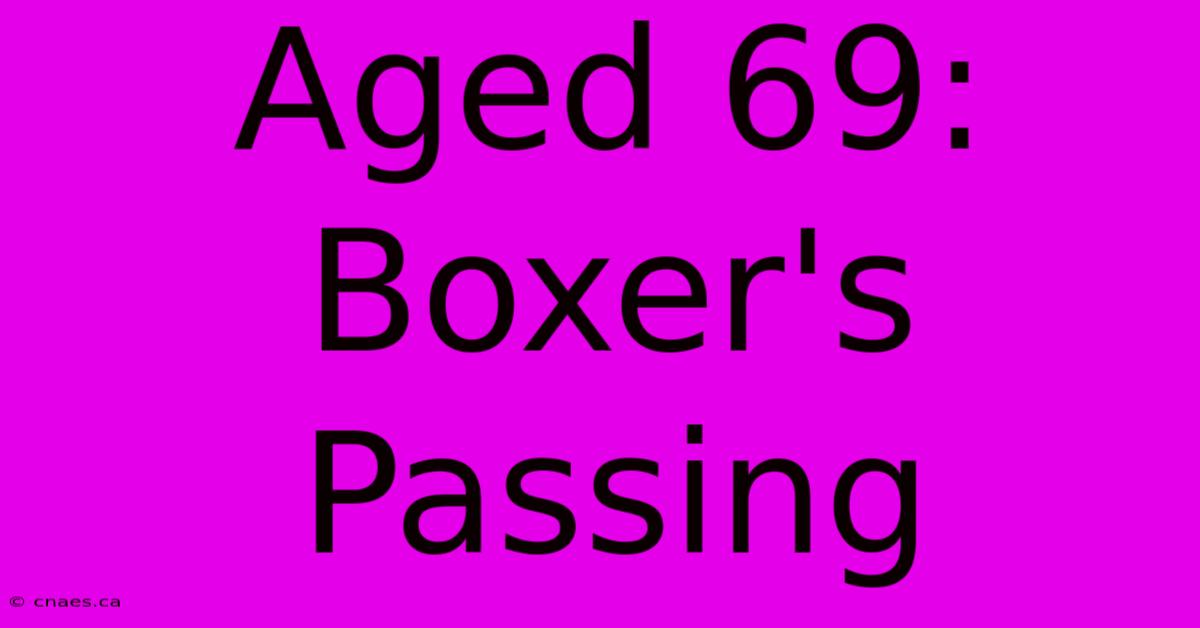 Aged 69: Boxer's Passing