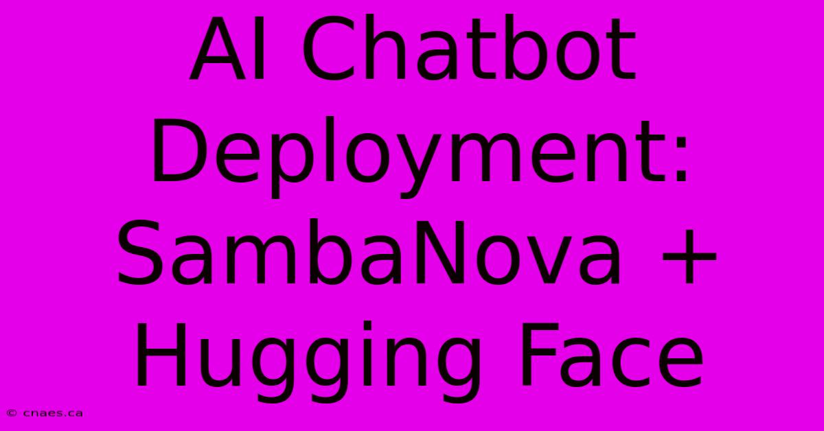 AI Chatbot Deployment: SambaNova + Hugging Face