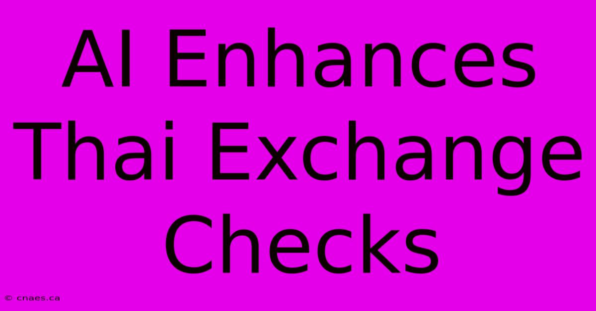 AI Enhances Thai Exchange Checks