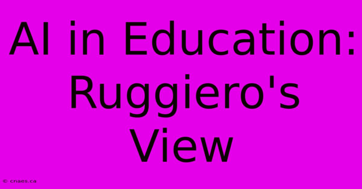 AI In Education: Ruggiero's View