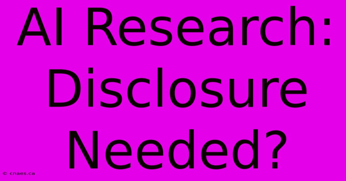 AI Research: Disclosure Needed?