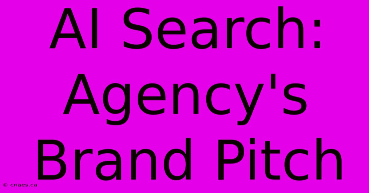 AI Search: Agency's Brand Pitch