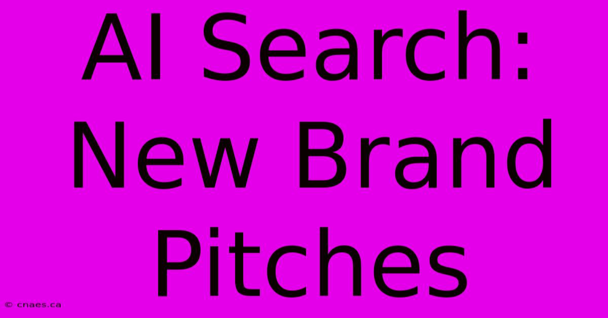 AI Search:  New Brand Pitches