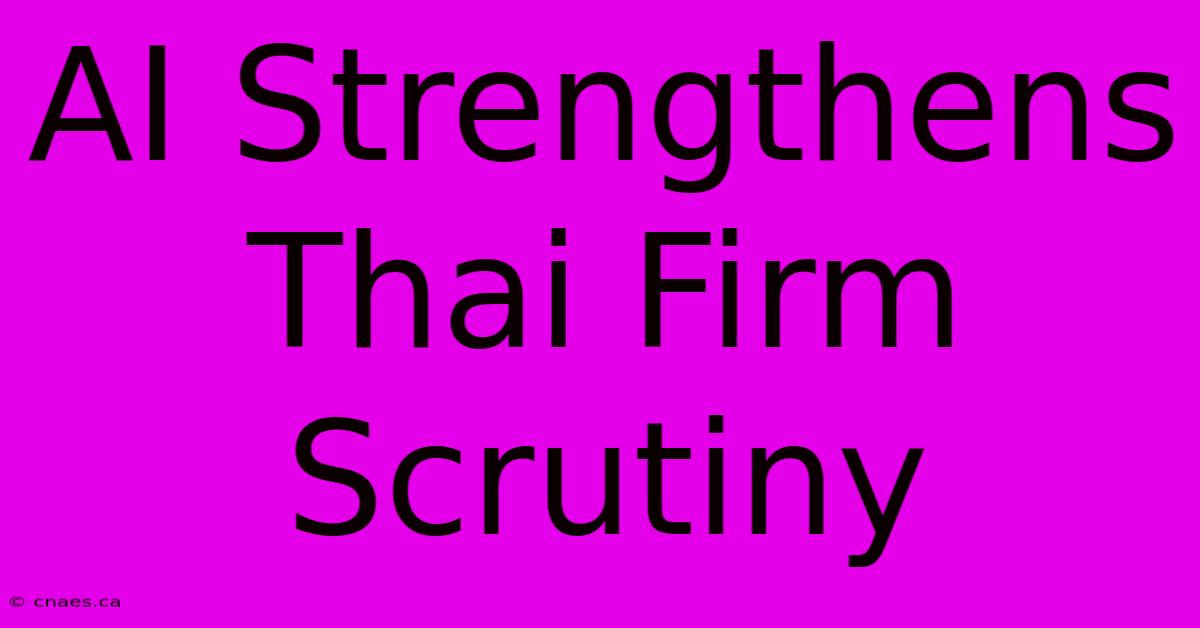 AI Strengthens Thai Firm Scrutiny