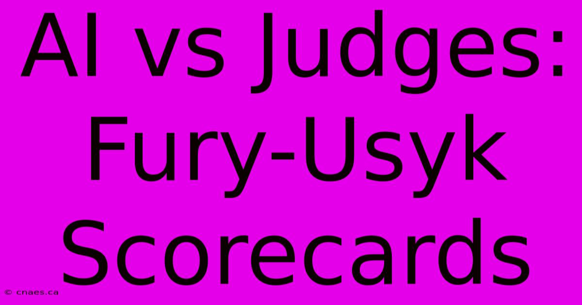 AI Vs Judges: Fury-Usyk Scorecards