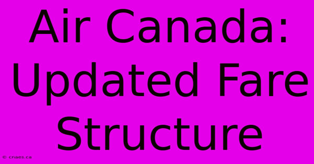 Air Canada: Updated Fare Structure