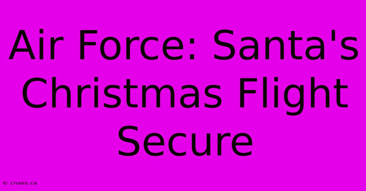 Air Force: Santa's Christmas Flight Secure