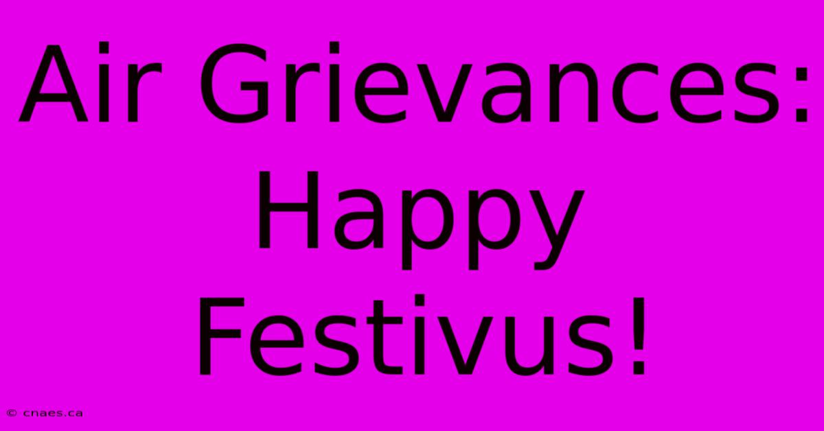 Air Grievances: Happy Festivus!