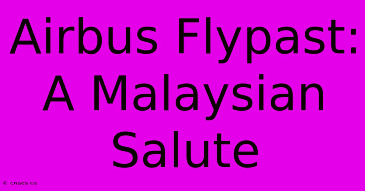 Airbus Flypast: A Malaysian Salute