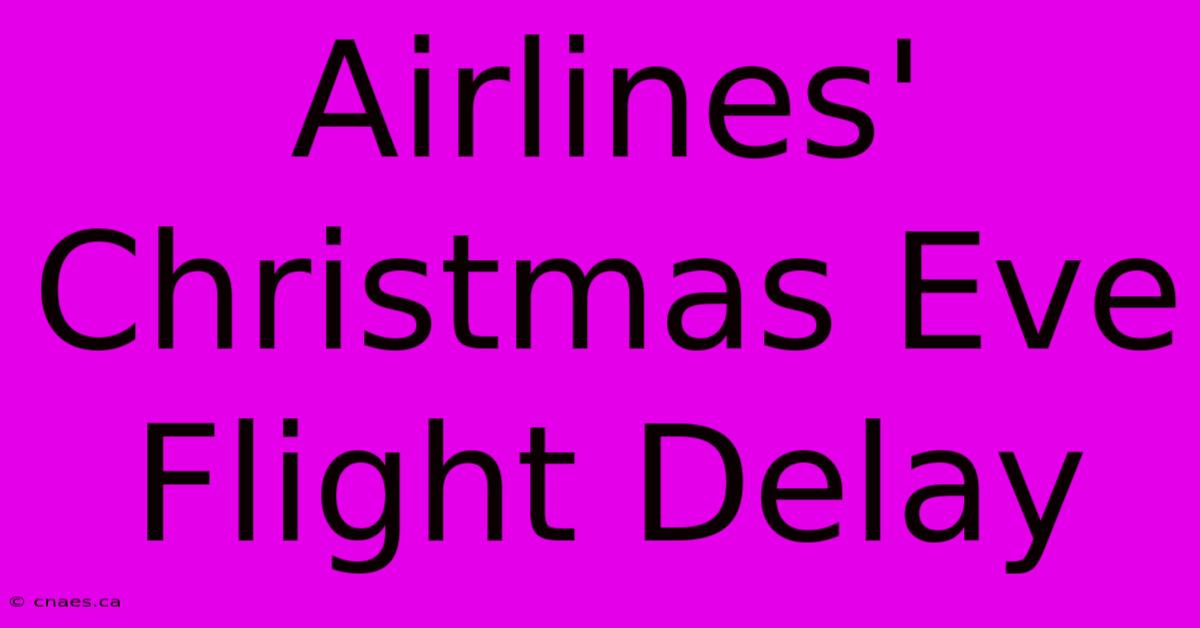 Airlines' Christmas Eve Flight Delay