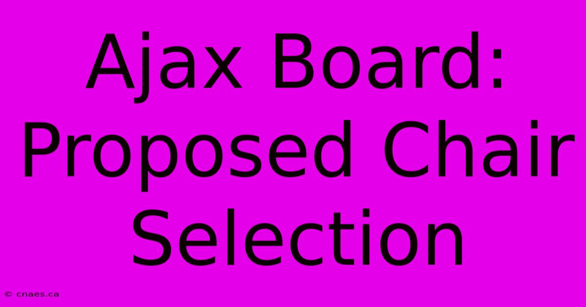 Ajax Board: Proposed Chair Selection