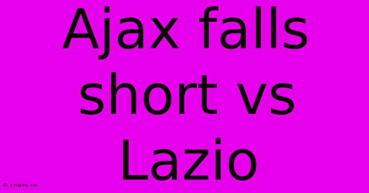 Ajax Falls Short Vs Lazio