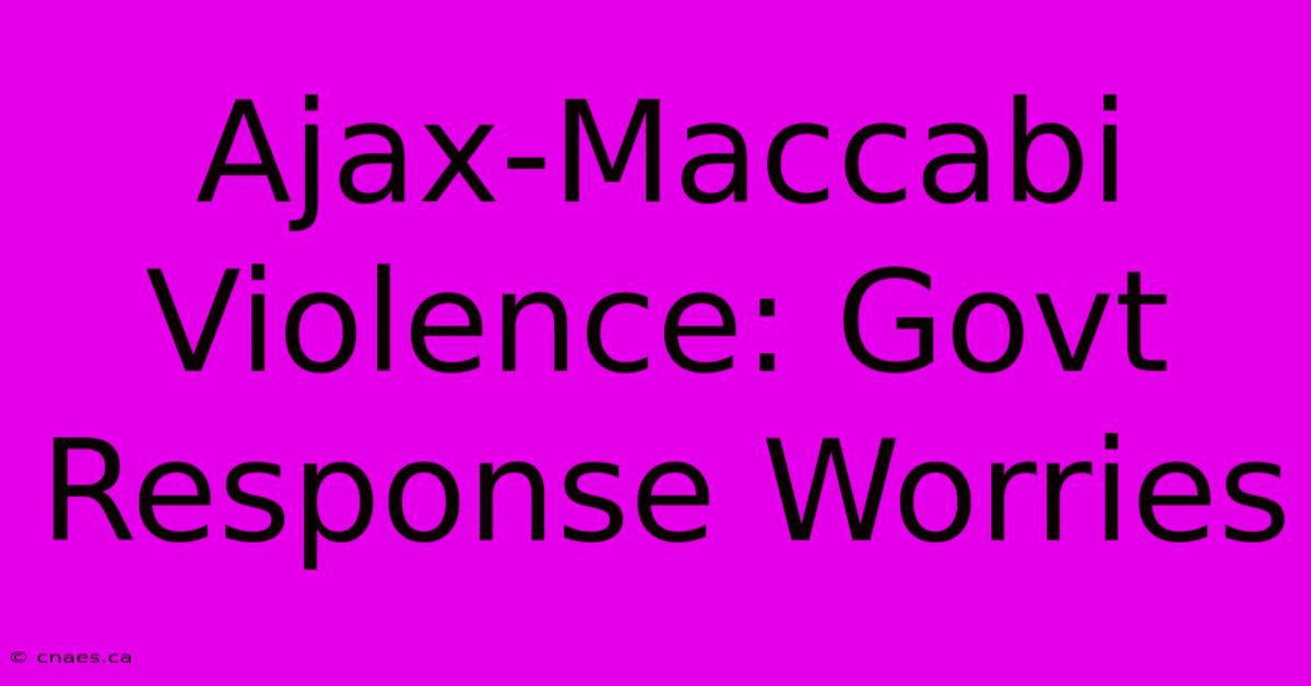 Ajax-Maccabi Violence: Govt Response Worries