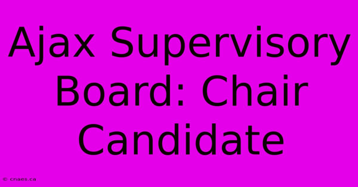 Ajax Supervisory Board: Chair Candidate