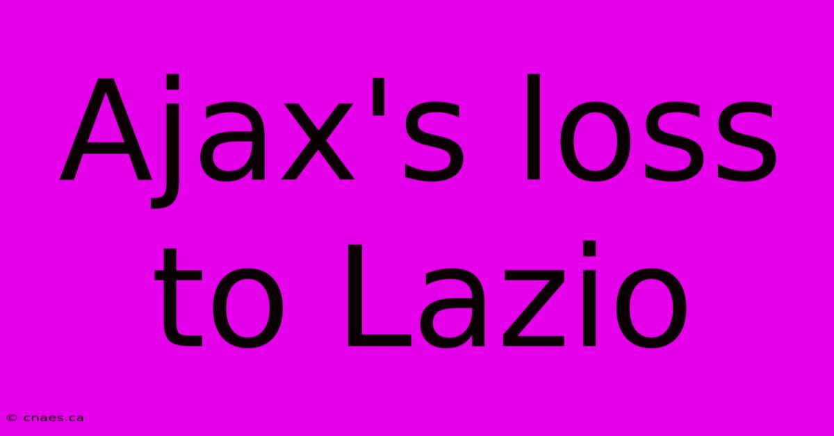 Ajax's Loss To Lazio