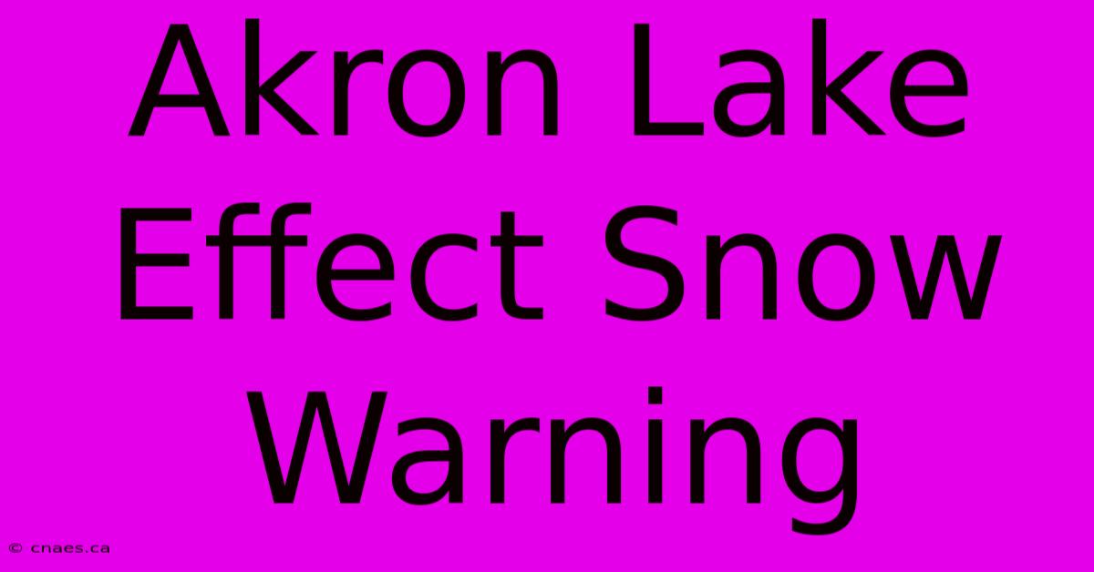 Akron Lake Effect Snow Warning