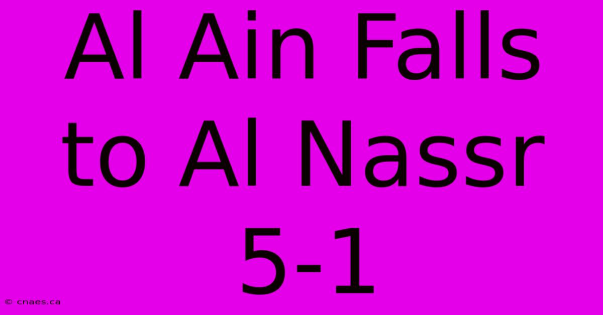 Al Ain Falls To Al Nassr 5-1