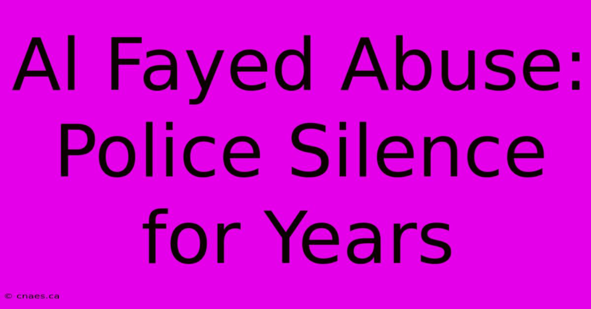 Al Fayed Abuse: Police Silence For Years