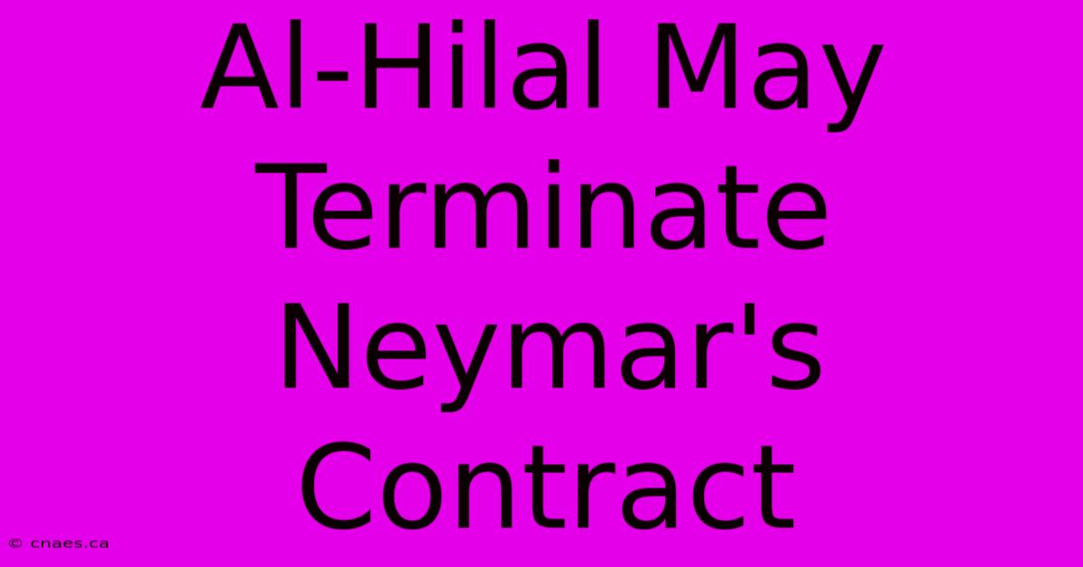 Al-Hilal May Terminate Neymar's Contract