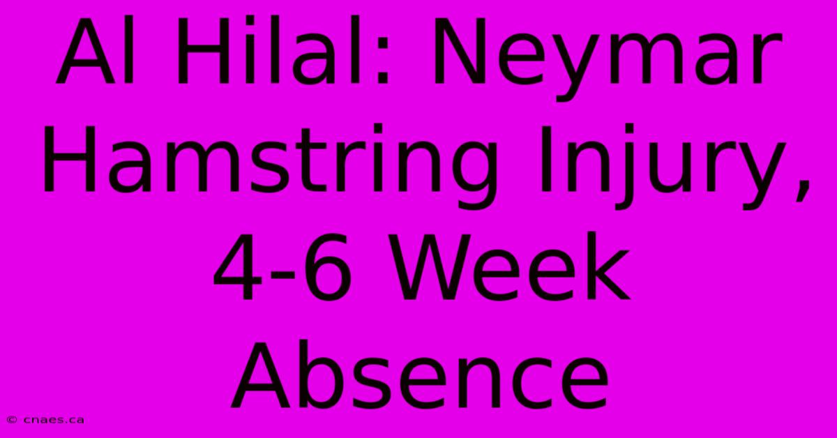 Al Hilal: Neymar Hamstring Injury, 4-6 Week Absence 