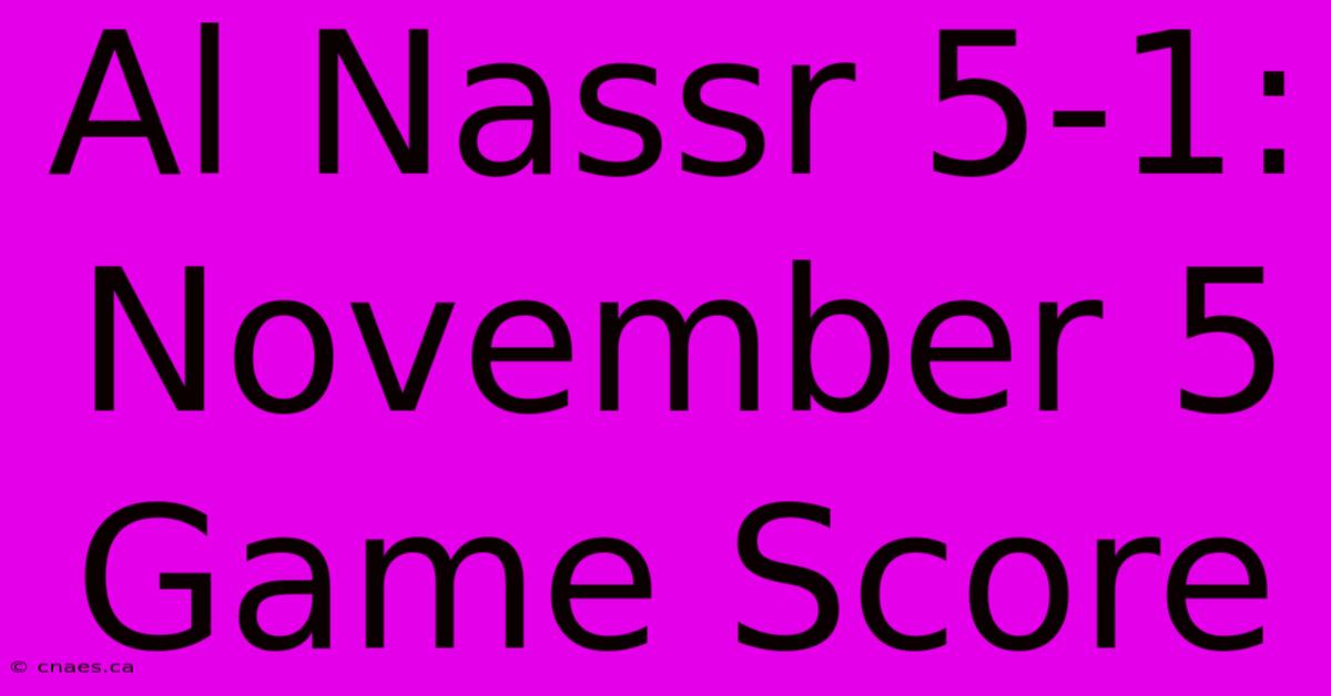 Al Nassr 5-1: November 5 Game Score