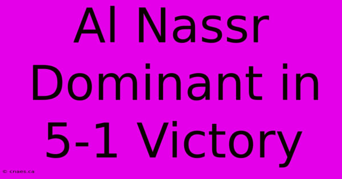 Al Nassr Dominant In 5-1 Victory