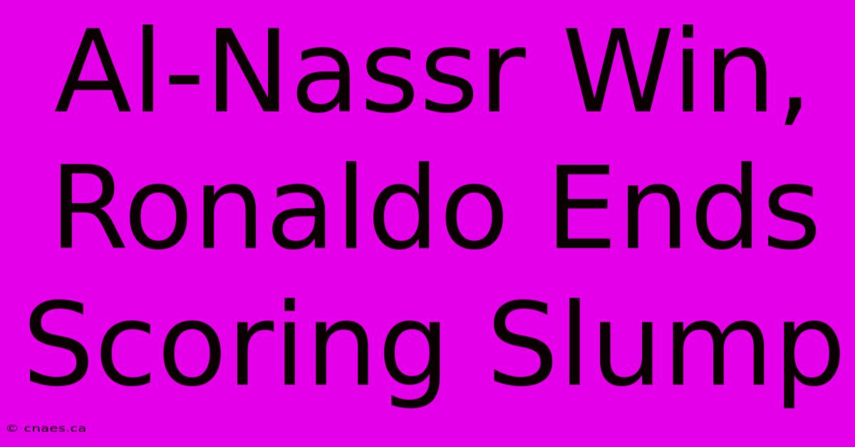 Al-Nassr Win, Ronaldo Ends Scoring Slump