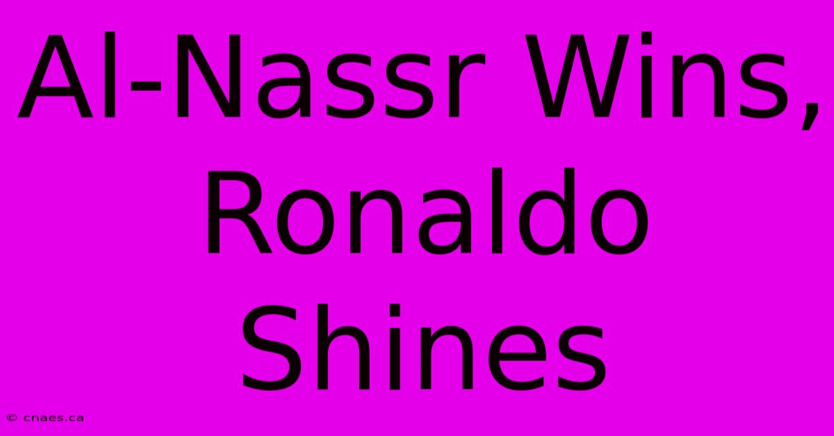 Al-Nassr Wins, Ronaldo Shines