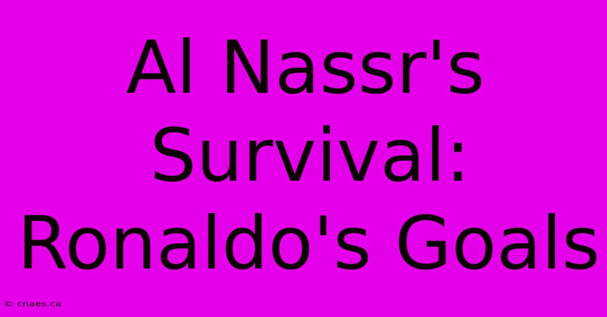 Al Nassr's Survival: Ronaldo's Goals