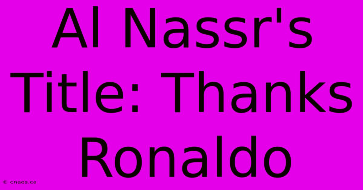 Al Nassr's Title: Thanks Ronaldo