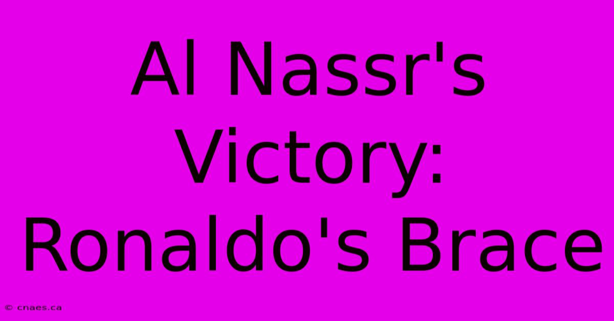 Al Nassr's Victory: Ronaldo's Brace