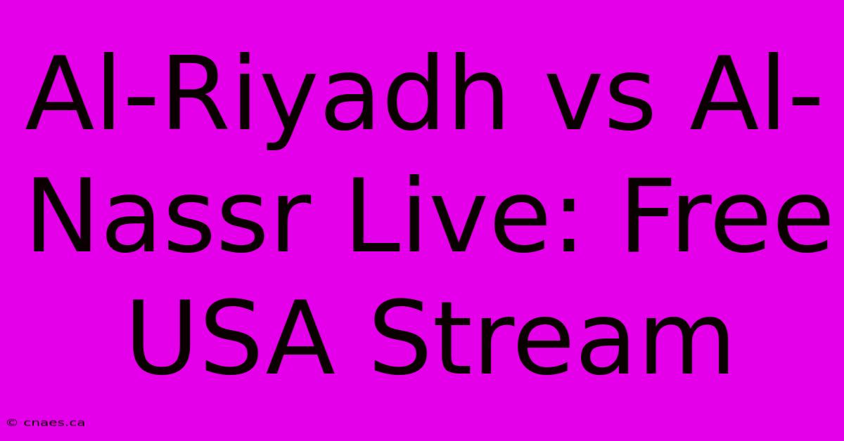 Al-Riyadh Vs Al-Nassr Live: Free USA Stream 