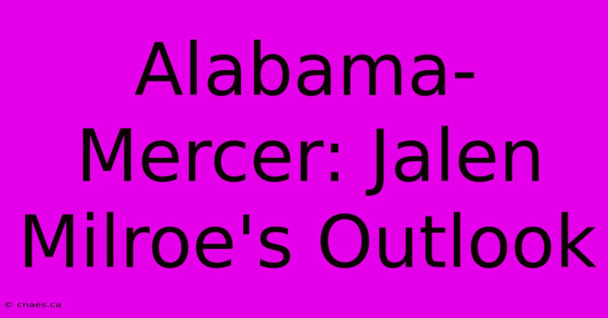 Alabama-Mercer: Jalen Milroe's Outlook