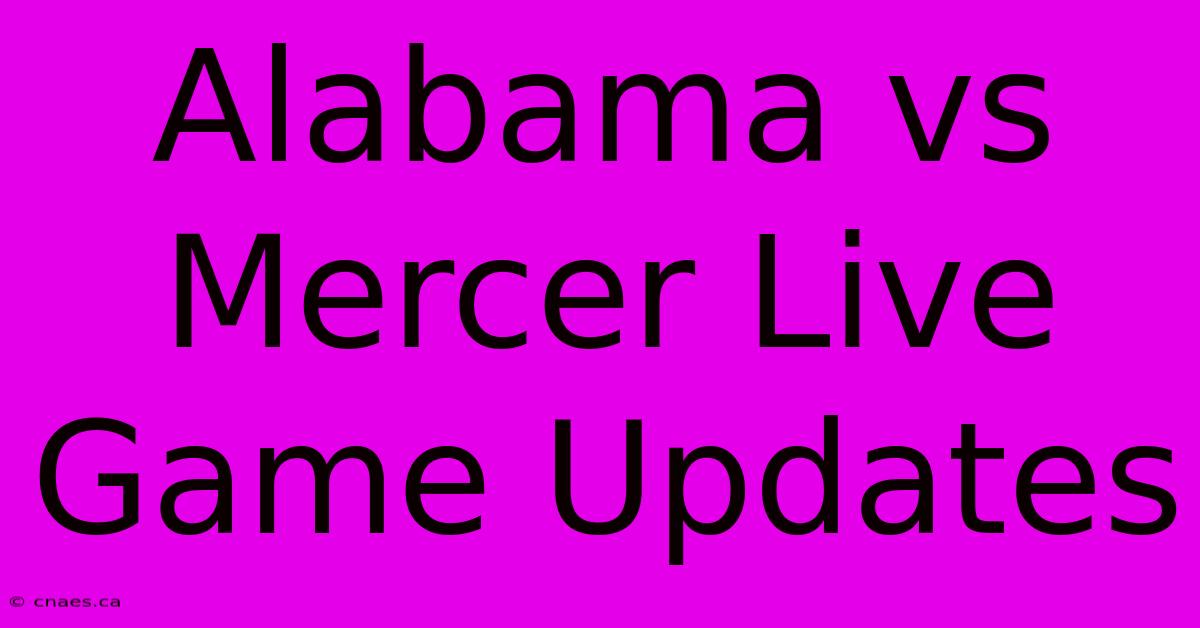 Alabama Vs Mercer Live Game Updates