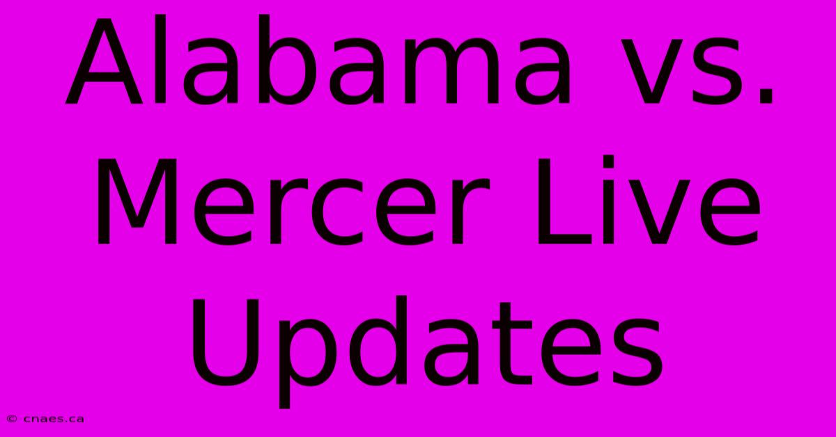 Alabama Vs. Mercer Live Updates