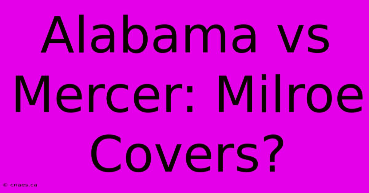 Alabama Vs Mercer: Milroe Covers?