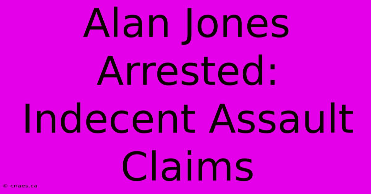 Alan Jones Arrested: Indecent Assault Claims