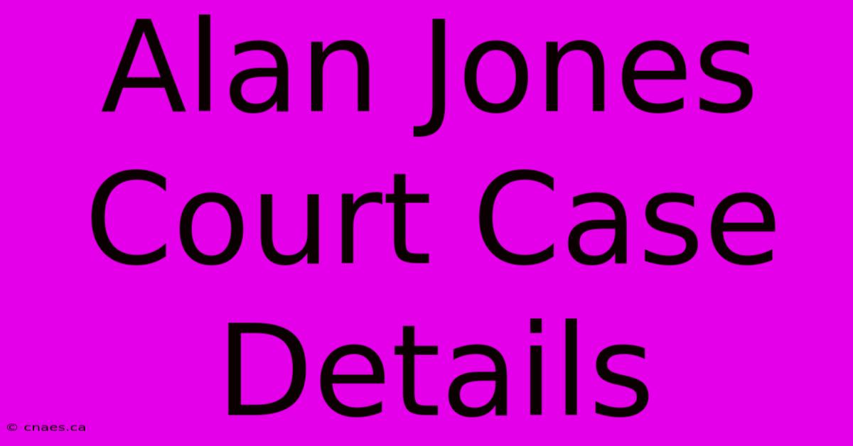 Alan Jones Court Case Details